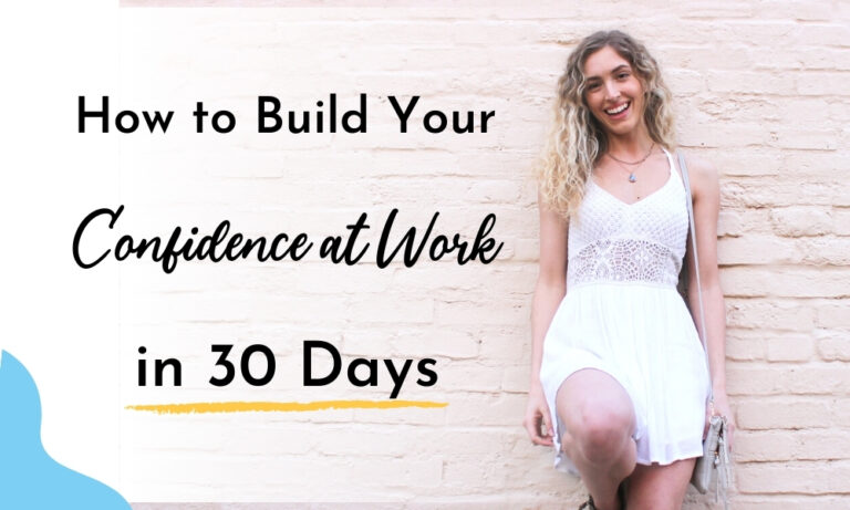 How To Build Your Confidence At Work In 30 Days - The Consistent Bee